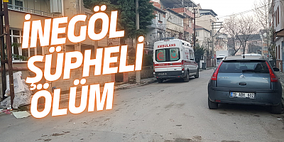 İnegöl şüpheli ölüm 
