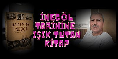 iNEGöL TARiHiNE  IŞIK TUTAN KiTAP