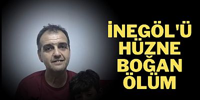 İnegöl'ü hüzne boğan ölüm
