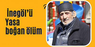 İnegöl’ü Yasa boğan ölüm