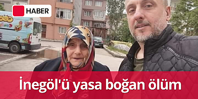 İnegöl'ü yasa boğan ölüm
