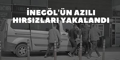 İnegöl'ün azılı hırsızları yakalandı
