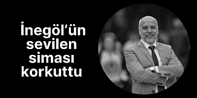 İnegöl’ün sevilen siması korkuttu