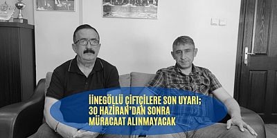 İnegöllü çiftçilere son uyarı; 30 Haziran’dan sonra müracaat alınmayacak