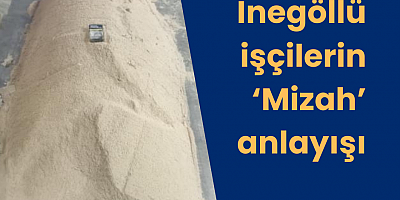 İnegöllü işçilerin ‘Mizah’ anlayışı