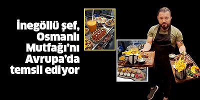 İnegöllü şef, Osmanlı Mutfağı’nı Avrupa’da temsil ediyor