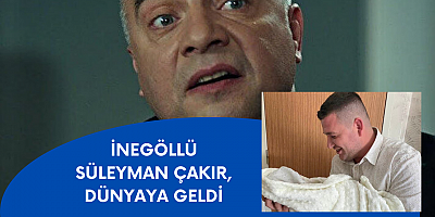İnegöllü Süleyman Çakır, dünyaya geldi