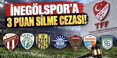 İNEGÖLSPOR’A 3 PUAN SİLME CEZASI