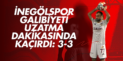 İnegölspor galibiyeti uzatma dakikasında kaçırdı: 3-3