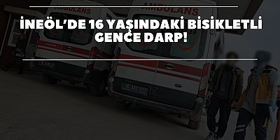 İneöl’de 16 Yaşındaki Bisikletli Gence Darp!