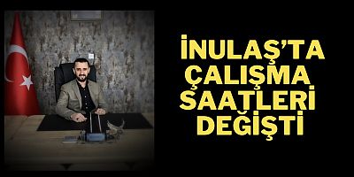 İNULAŞ’ta çalışma saatleri değişti