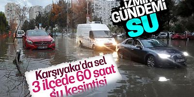 İzmir'de sel baskını ve su kesintisi