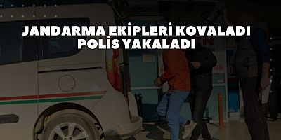 JANDARMA EKİPLERİ KOVALADI POLİS YAKALADI