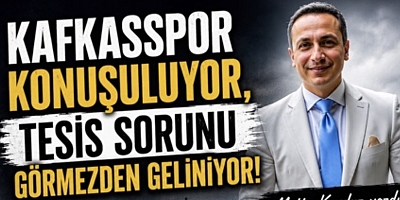 KAFKASSPOR Konuşuluyor, Tesis Sorunu Görmezden Geliniyor