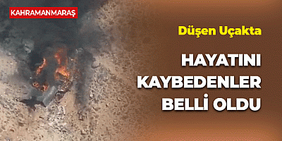 Kahramanmaraş'ta Uçak Düştü: Hayatını Kaybedenler Belli Oldu