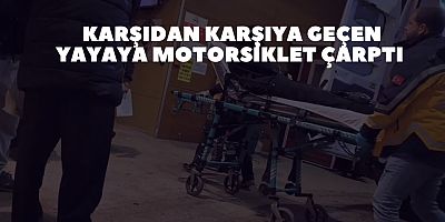 Karşıdan karşıya geçen Yayaya Motorsiklet Çarptı 