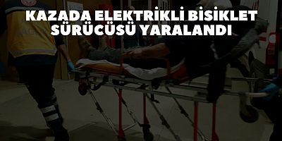 KAZADA ELEKTRİKLİ BİSİKLET SÜRÜCÜSÜ YARALANDI