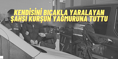 Kendisini bıçakla yaralayan şahsı kurşun yağmuruna tuttu