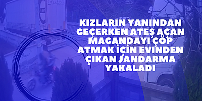 Kızların yanından geçerken ateş açan magandayı çöp atmak için evinden çıkan jandarma yakaladı