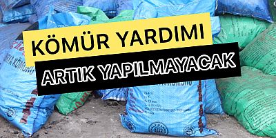 KÖMÜR YARDIMI ARTIK YAPILMAYACAK