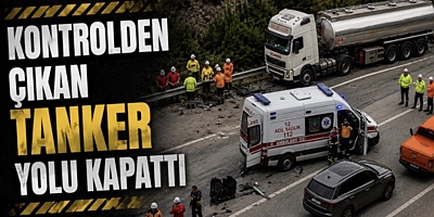     Kontrolden Çıkan Tanker Yolu Kapattı