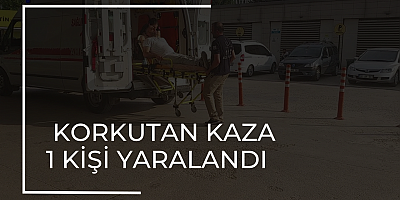 Korkutan kaza 1 Kişi Yaralandı