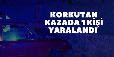 Korkutan Kazada 1 Kişi Yaralandı 