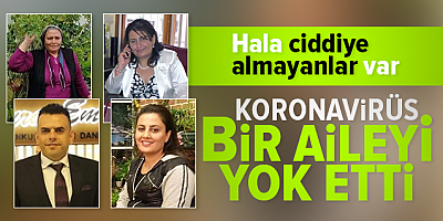 Koronavirüs Mersin'de bir aileyi yok etti