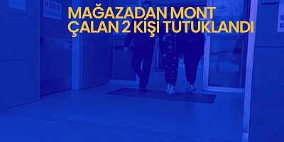 Mağazadan mont çalan 2 kişi tutuklandı 