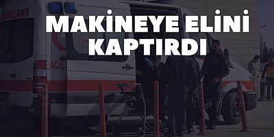 Makineye elini kaptırdı