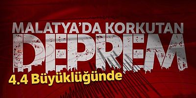 MALATYA’DA 4.4 BÜYÜKLÜĞÜNDE DEPREM