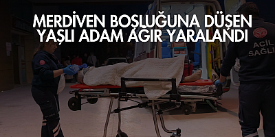 Merdiven boşluğuna düşen yaşlı adam ağır yaralandı