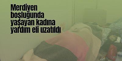 Merdiven boşluğunda yaşayan kadına yardım eli uzatıldı