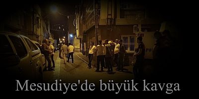 Mesudiye'de büyük kavga