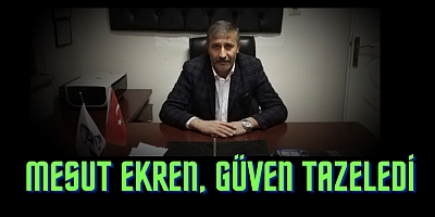 Mesut Ekren, güven tazeledi