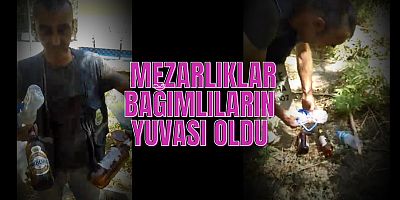 Mezarlıklar bağımlıların yuvası oldu