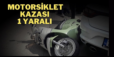 Motorsiklet kazası 1 Yaralı