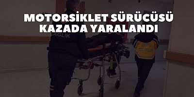 Motorsiklet sürücüsü kazada Yaralandı