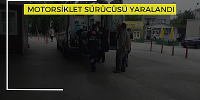 MOTORSİKLET SÜRÜCÜSÜ YARALANDI