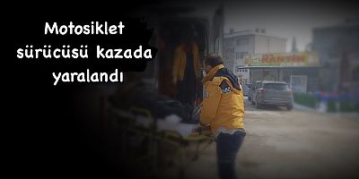Motosiklet sürücüsü kazada yaralandı