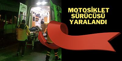 Motosiklet sürücüsü yaralandı