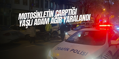 Motosikletin çarptığı yaşlı adam ağır yaralandı
