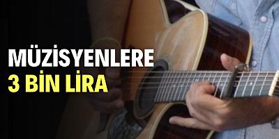 Müzisyenlere 3 bin lira