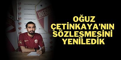 OĞUZ ÇETİNKAYA’NIN SÖZLEŞMESİNİ YENİLEDİK