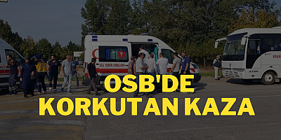 OSB'de korkutan kaza 