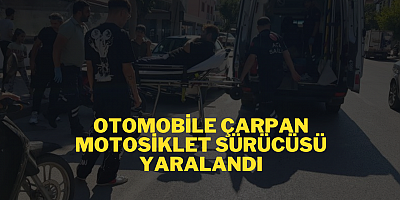 OTOMOBİLE ÇARPAN MOTOSİKLET SÜRÜCÜSÜ YARALANDI