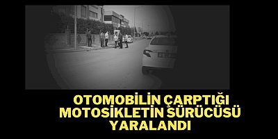 Otomobilin çarptığı motosikletin sürücüsü yaralandı