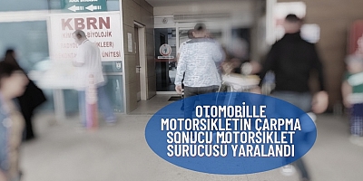Otomobille Motorsikletin Çarpma sonucu Motorsiklet sürücüsü Yaralandı