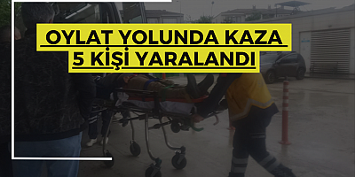 OYLAT YOLUNDA KAZA 5 KİŞİ YARALANDI