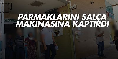 Parmaklarını salça makinesine kaptırdı